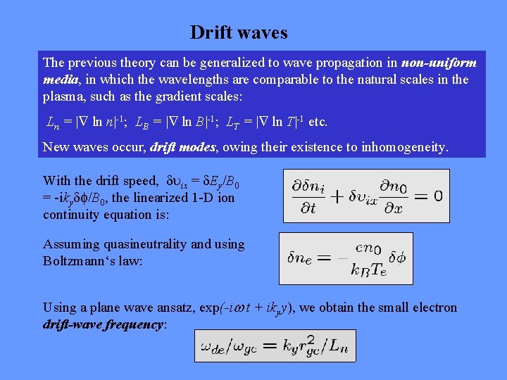 Drift waves The previous theory can be generalized to wave propagation in non-uniform media,