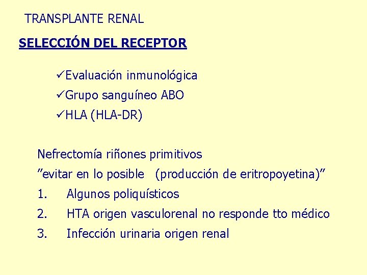 TRANSPLANTE RENAL SELECCIÓN DEL RECEPTOR üEvaluación inmunológica üGrupo sanguíneo ABO üHLA (HLA-DR) Nefrectomía riñones