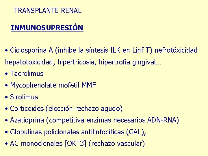 TRANSPLANTE RENAL INMUNOSUPRESIÓN • Ciclosporina A (inhibe la síntesis ILK en Linf T) nefrotóxicidad