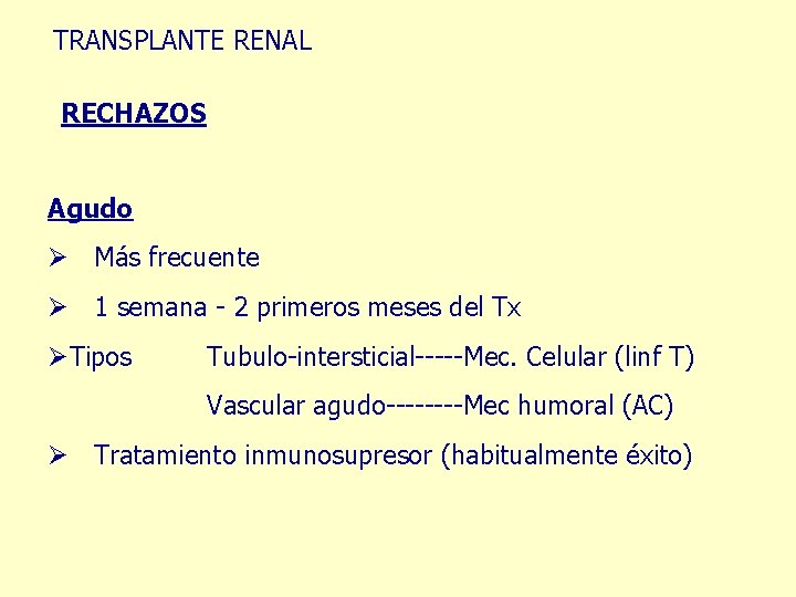 TRANSPLANTE RENAL RECHAZOS Agudo Ø Más frecuente Ø 1 semana - 2 primeros meses