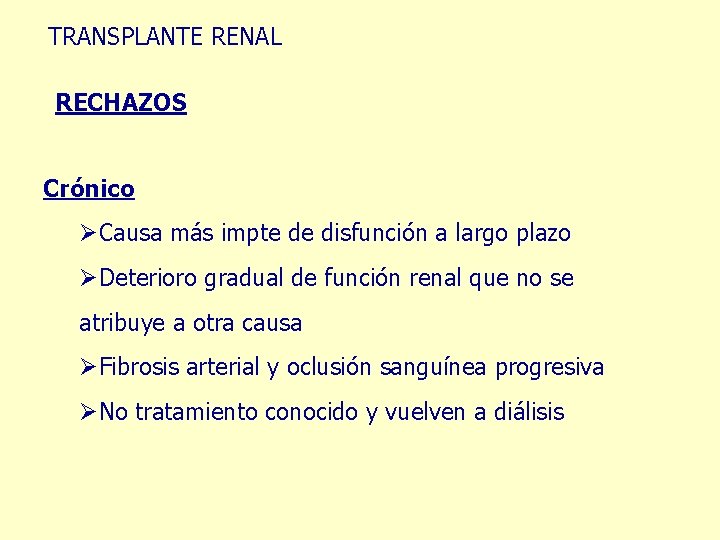 TRANSPLANTE RENAL RECHAZOS Crónico ØCausa más impte de disfunción a largo plazo ØDeterioro gradual