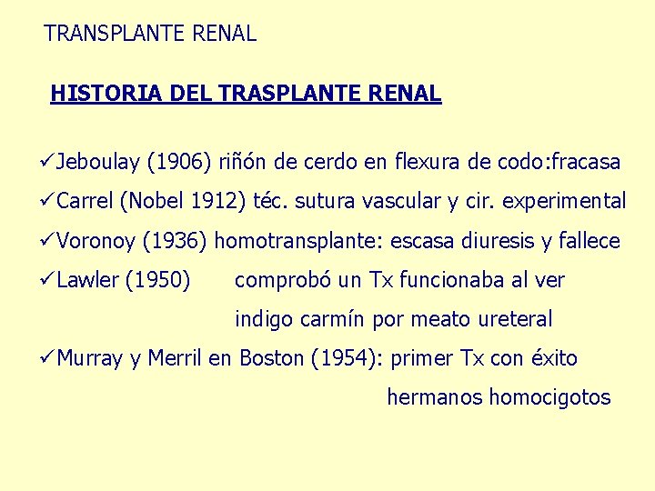 TRANSPLANTE RENAL HISTORIA DEL TRASPLANTE RENAL üJeboulay (1906) riñón de cerdo en flexura de