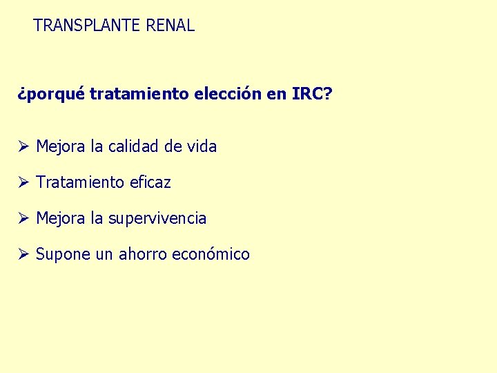 TRANSPLANTE RENAL ¿porqué tratamiento elección en IRC? Ø Mejora la calidad de vida Ø