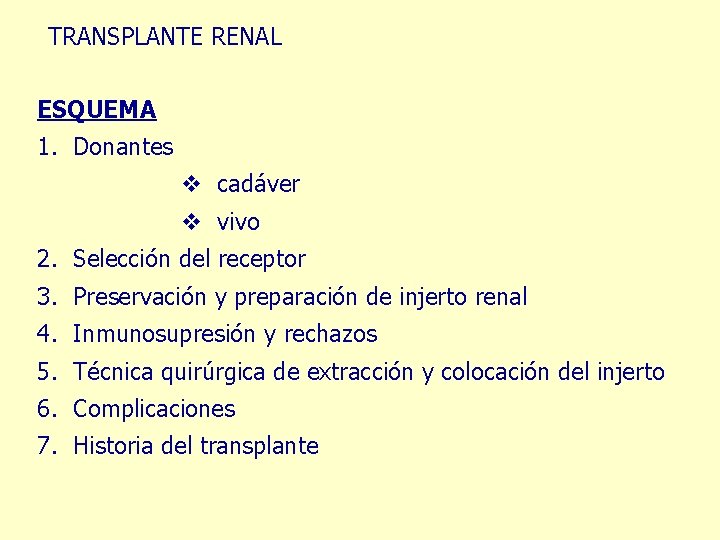 TRANSPLANTE RENAL ESQUEMA 1. Donantes v cadáver v vivo 2. Selección del receptor 3.