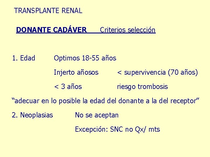 TRANSPLANTE RENAL DONANTE CADÁVER 1. Edad Criterios selección Optimos 18 -55 años Injerto añosos