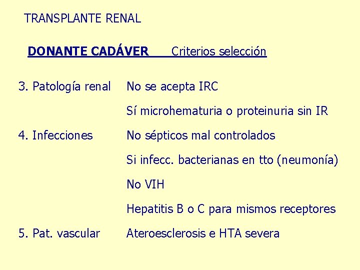 TRANSPLANTE RENAL DONANTE CADÁVER 3. Patología renal Criterios selección No se acepta IRC Sí