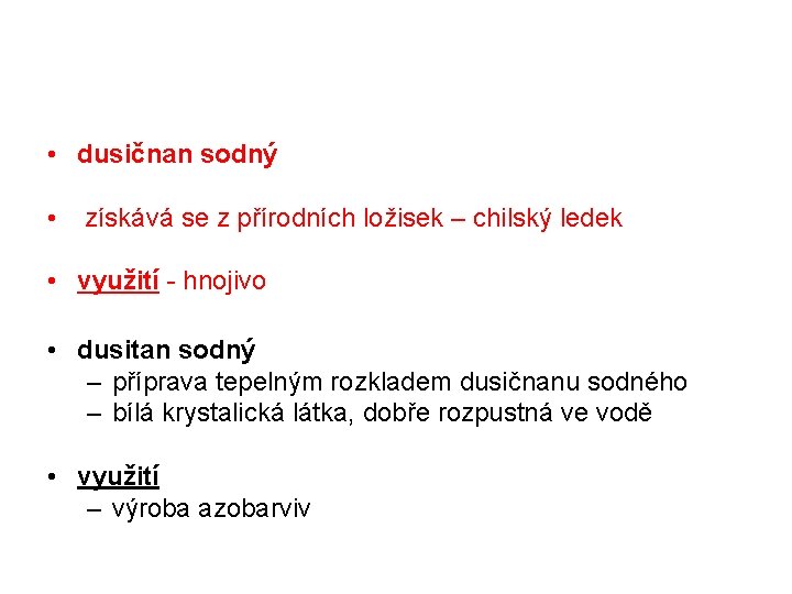  • dusičnan sodný • získává se z přírodních ložisek – chilský ledek •