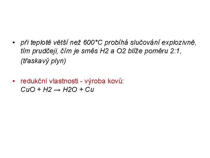  • při teplotě větší než 600°C probíhá slučování explozivně, tím prudčeji, čím je