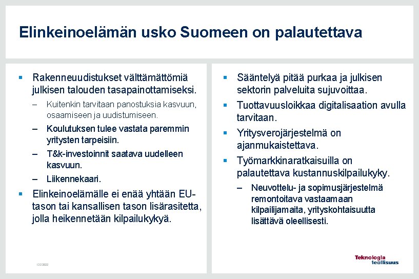 Elinkeinoelämän usko Suomeen on palautettava § Rakenneuudistukset välttämättömiä julkisen talouden tasapainottamiseksi. – Kuitenkin tarvitaan