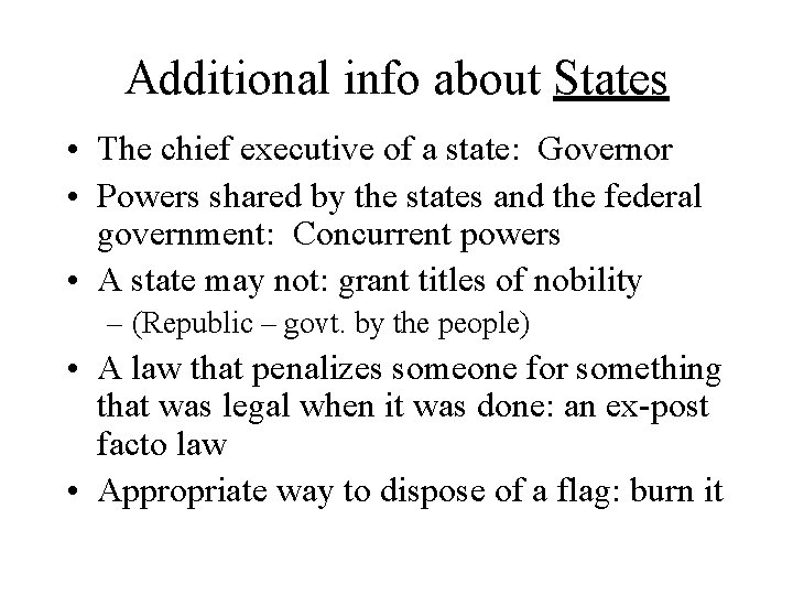 Additional info about States • The chief executive of a state: Governor • Powers