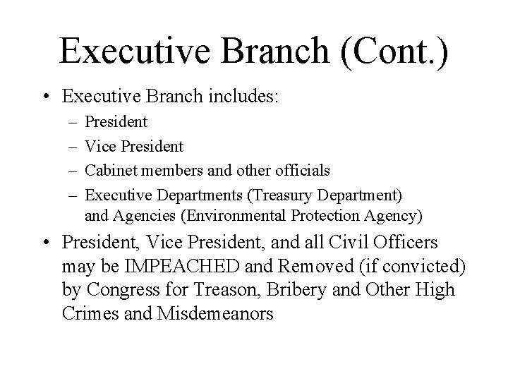 Executive Branch (Cont. ) • Executive Branch includes: – – President Vice President Cabinet