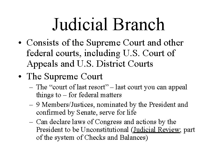 Judicial Branch • Consists of the Supreme Court and other federal courts, including U.