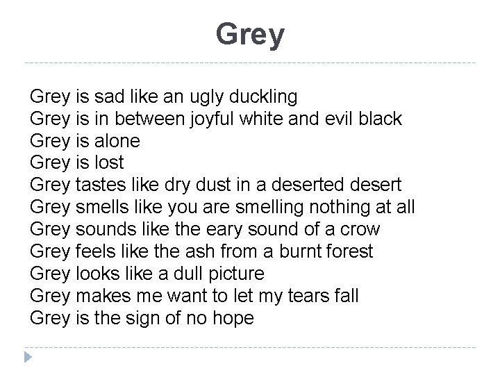 Grey is sad like an ugly duckling Grey is in between joyful white and