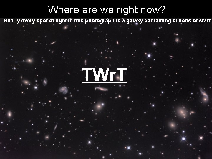 Where are we right now? Nearly every spot of light in this photograph is