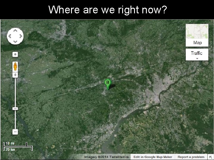 Where are we right now? 