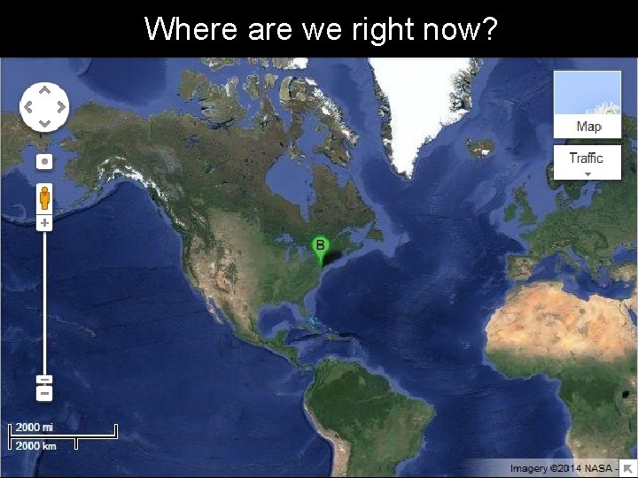 Where are we right now? 
