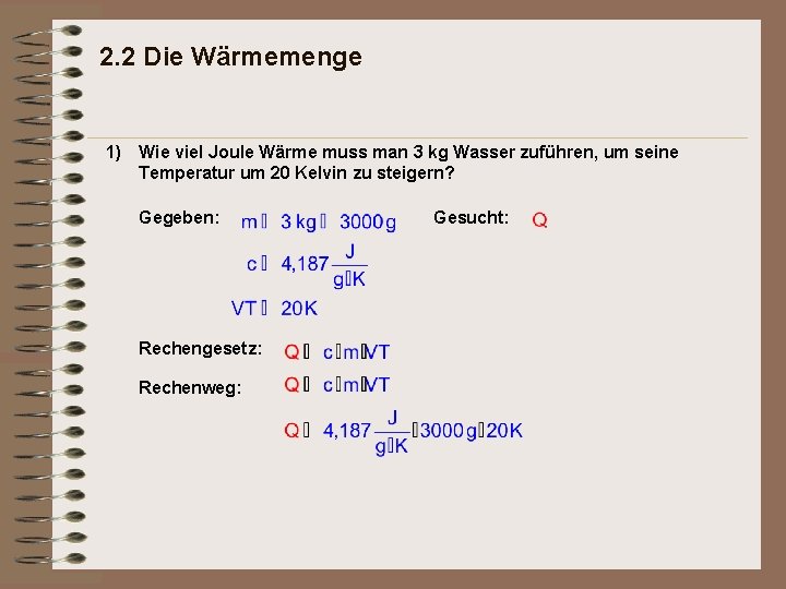 2. 2 Die Wärmemenge 1) Wie viel Joule Wärme muss man 3 kg Wasser