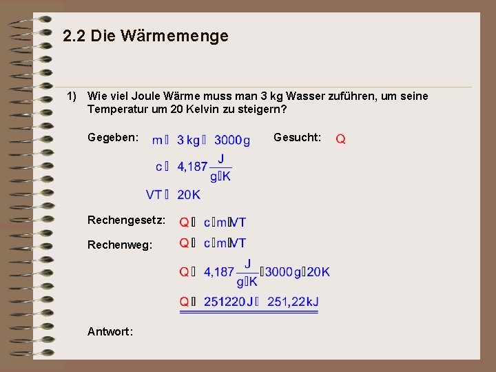 2. 2 Die Wärmemenge 1) Wie viel Joule Wärme muss man 3 kg Wasser