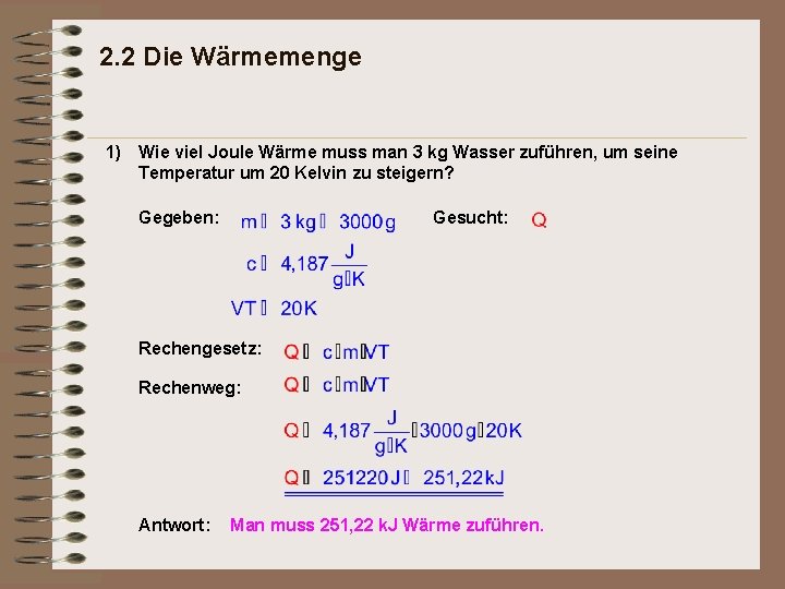 2. 2 Die Wärmemenge 1) Wie viel Joule Wärme muss man 3 kg Wasser