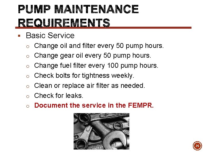 § Basic Service o Change oil and filter every 50 pump hours. o Change