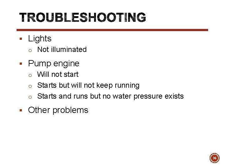§ Lights o Not illuminated § Pump engine o Will not start o Starts