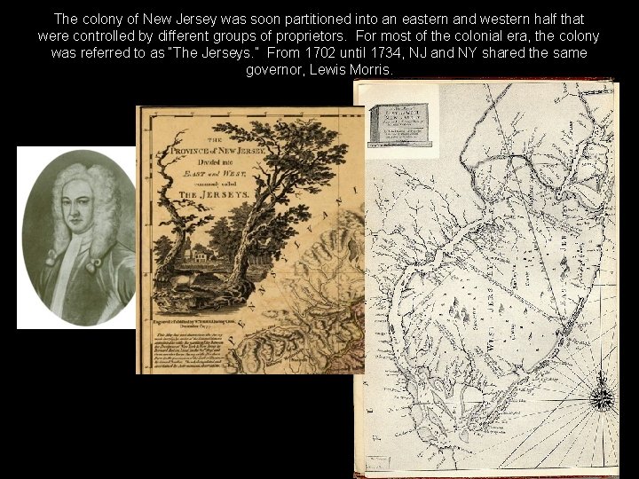 The colony of New Jersey was soon partitioned into an eastern and western half