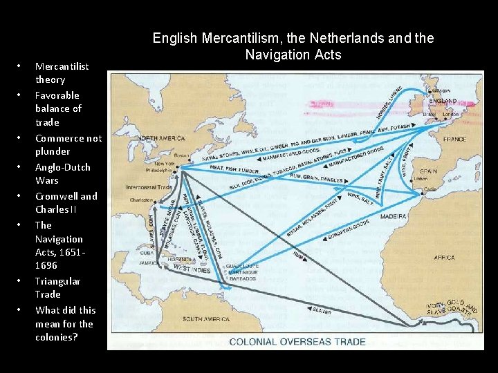  • • Mercantilist theory Favorable balance of trade Commerce not plunder Anglo-Dutch Wars