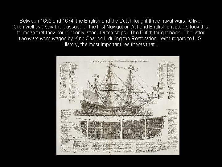 Between 1652 and 1674, the English and the Dutch fought three naval wars. Oliver