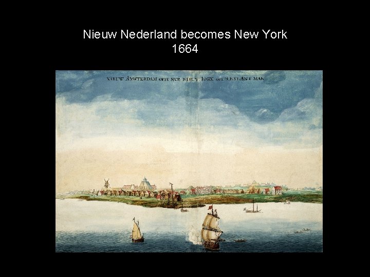 Nieuw Nederland becomes New York 1664 