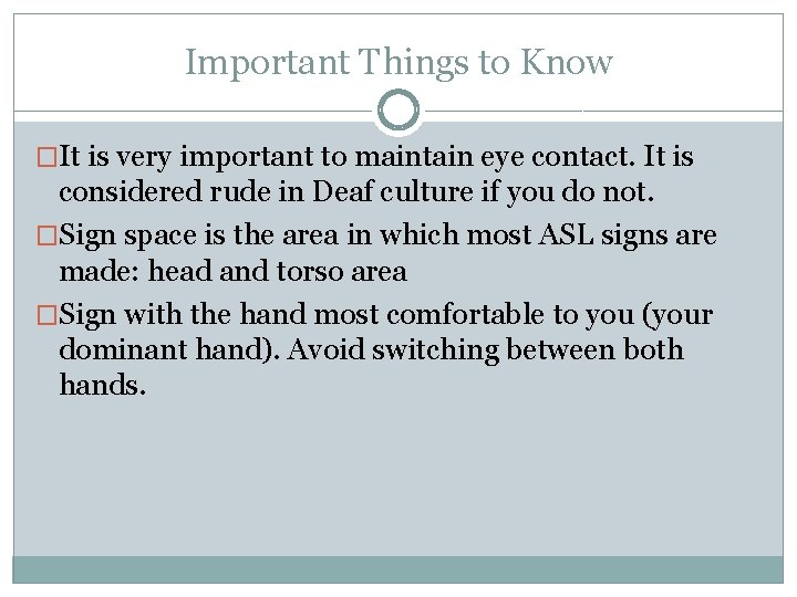 Important Things to Know �It is very important to maintain eye contact. It is