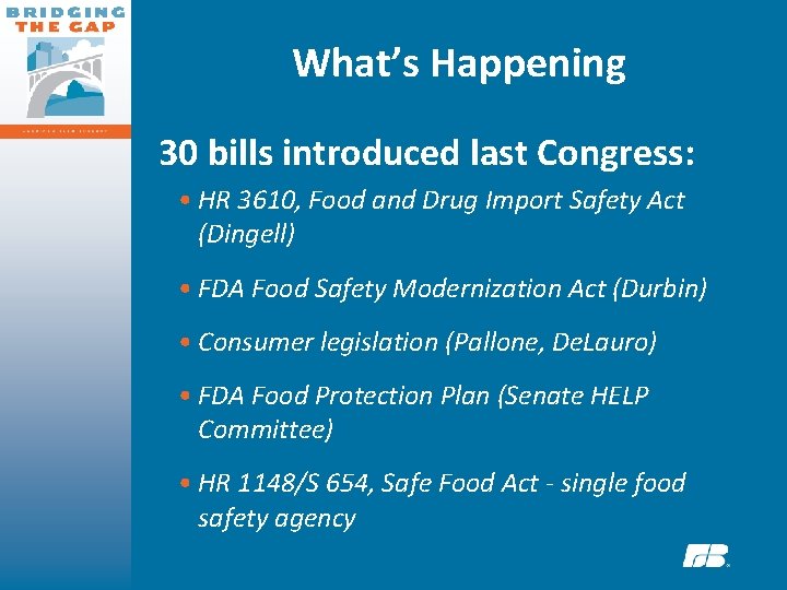 What’s Happening 30 bills introduced last Congress: • HR 3610, Food and Drug Import