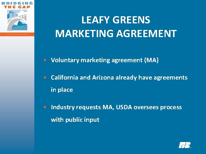LEAFY GREENS MARKETING AGREEMENT • Voluntary marketing agreement (MA) • California and Arizona already