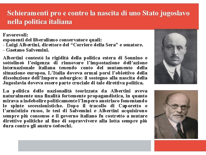 Schieramenti pro e contro la nascita di uno Stato jugoslavo nella politica italiana Favorevoli: