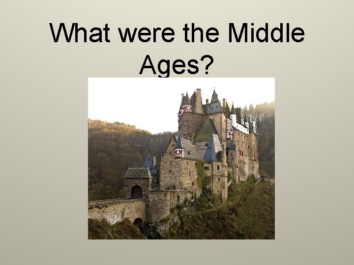 What were the Middle Ages? 