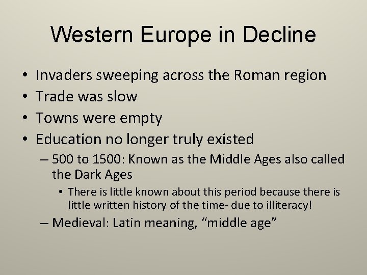 Western Europe in Decline • • Invaders sweeping across the Roman region Trade was