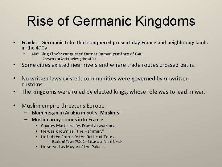 Rise of Germanic Kingdoms • Franks – Germanic tribe that conquered present-day France and