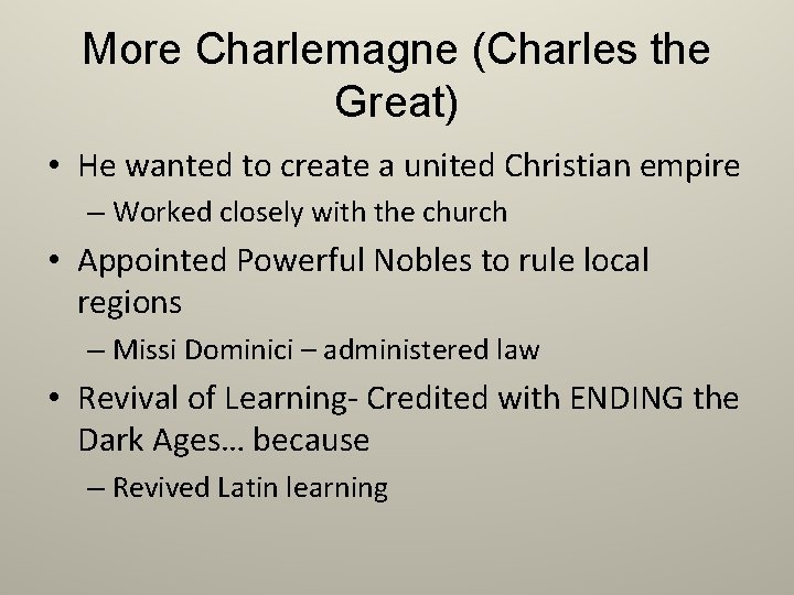 More Charlemagne (Charles the Great) • He wanted to create a united Christian empire