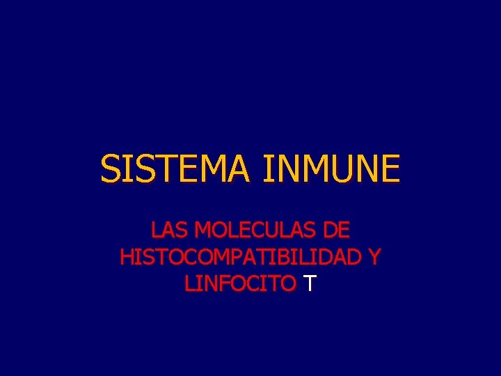 SISTEMA INMUNE LAS MOLECULAS DE HISTOCOMPATIBILIDAD Y LINFOCITO T 