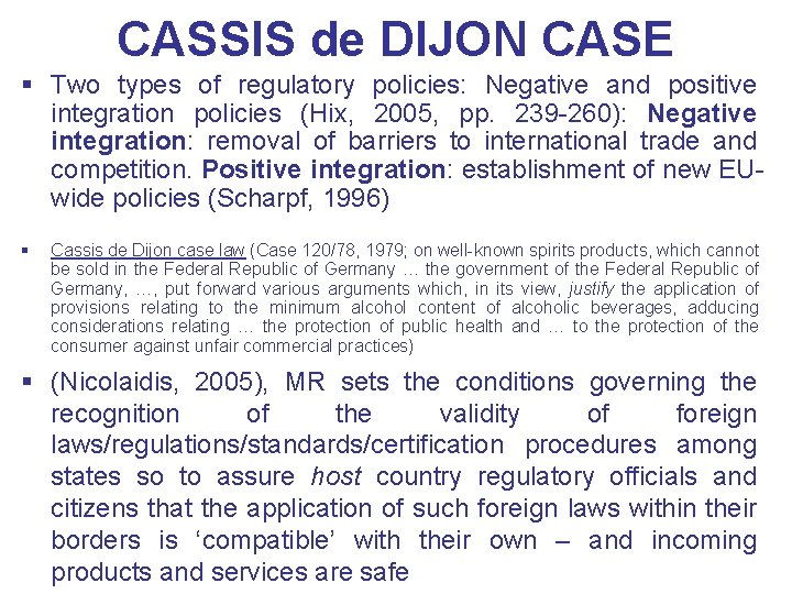 CASSIS de DIJON CASE § Two types of regulatory policies: Negative and positive integration