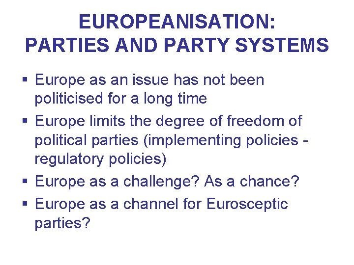 EUROPEANISATION: PARTIES AND PARTY SYSTEMS § Europe as an issue has not been politicised