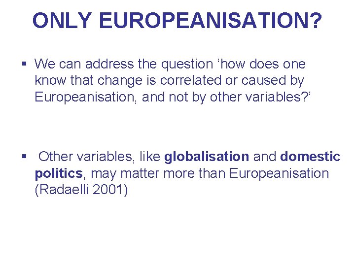 ONLY EUROPEANISATION? § We can address the question ‘how does one know that change