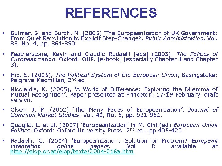 REFERENCES § Bulmer, S. and Burch, M. (2005) ‘The Europeanization of UK Government: From