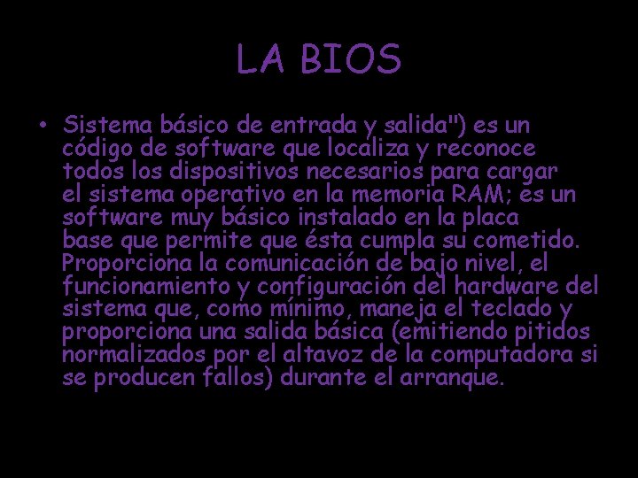 LA BIOS • Sistema básico de entrada y salida") es un código de software