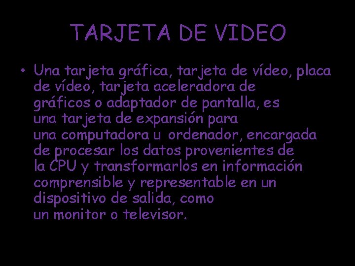 TARJETA DE VIDEO • Una tarjeta gráfica, tarjeta de vídeo, placa de vídeo, tarjeta