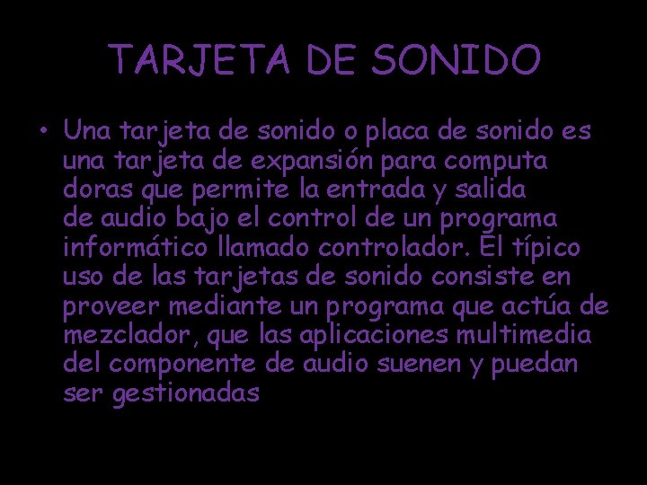 TARJETA DE SONIDO • Una tarjeta de sonido o placa de sonido es una