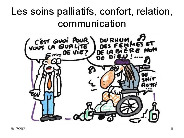 Les soins palliatifs, confort, relation, communication 9/17/2021 10 