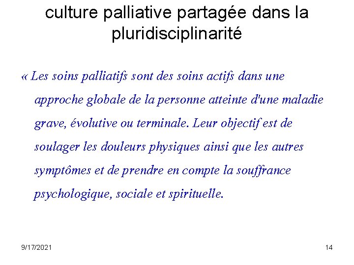 culture palliative partagée dans la pluridisciplinarité « Les soins palliatifs sont des soins actifs