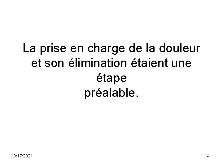 La prise en charge de la douleur et son élimination étaient une étape préalable.