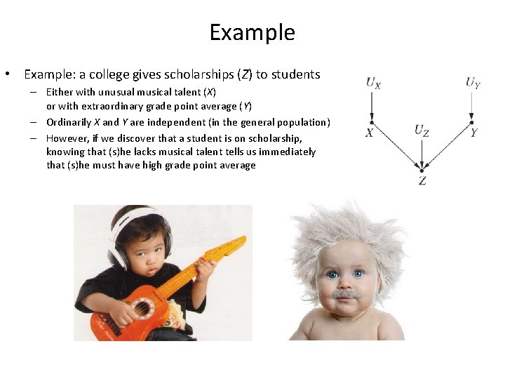 Example • Example: a college gives scholarships (Z) to students – Either with unusual