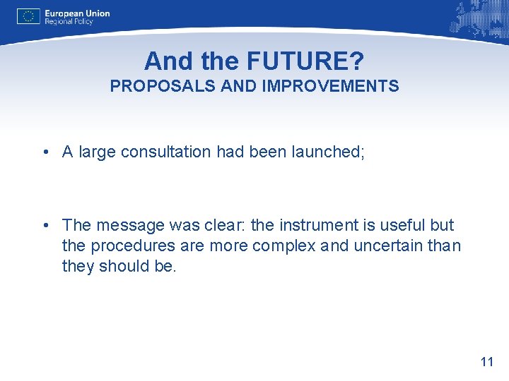 And the FUTURE? PROPOSALS AND IMPROVEMENTS • A large consultation had been launched; •